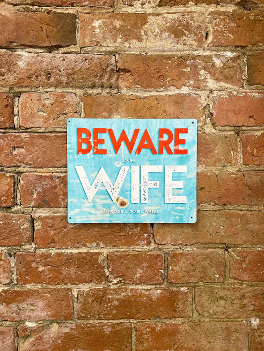 Metal Wall Sign - Beware Of The Wife