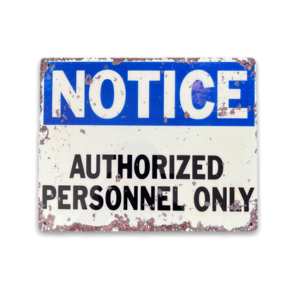 Vintage Metal Sign - Notice Authorized Personnel Only